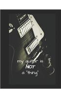 My guitar is not a thing - guitar tabs blank sheet music: 8.5 x 11", 100 pages