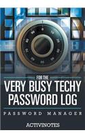 For The Very Busy Techy Password Log - Password Manager