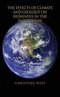 Effects of Climate and Geology on Hominins in the Pleistocene