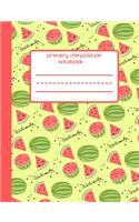 Watermelon: Primary Composition Notebook Story Paper Journal, Perfect Size for Kids, 120 pages, Dotted Mid-line and Picture Space, Grades K-2 School Exercise Bo