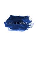 Be Present: A Self Care Prompt Journal For Mindfulness, Gratitude, and Peace