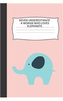 Never underestimate a woman who loves elephants: Blank Lined Notebook Journal & Planner - Funny Humor elephant Lover Notebook Gift