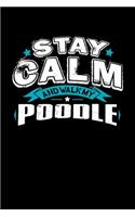 Stay Calm And Walk My Poodle