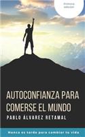 Autoconfianza para comerse el mundo