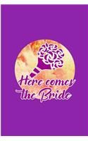 Here Comes the Bride: Wedding Perfect Gift Lined Notebook/Journal (6"x9")