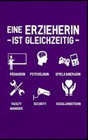 Eine Erzieherin ist gleichzeitig Pädagogin Psychologin Spielkameradin Manager Security Sozialarbeiterin: Erzieherin Kindergarten Kinderkrippe Vorschule Tagesmutter Geschenk (6"x9") liniertes Notizbuch zum Reinschreiben