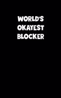 World's Okayest Blocker Notebook - Blocker Diary - Blocker Journal - Funny Gift for Blocker