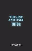 The One And Only Tutor Notebook: 6x9 inches - 110 ruled, lined pages - Greatest Passionate working Job Journal - Gift, Present Idea