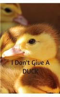 I Don't Give A Duck