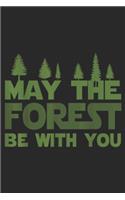 may the forest be with you: Funny Hiking Forest Happy Earth Day Journal/Notebook Blank Lined Ruled 6x9 100 Pages