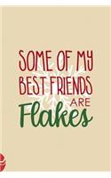 Some Of My Best Friends Are Flakes