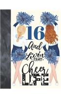 16 And Livin That Cheer Life: Cheerleading Gift For Teen Girls 16 Years Old - College Ruled Composition Writing School Notebook To Take Classroom Teachers Notes