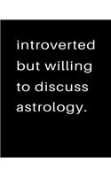 Introverted But Willing To Discuss Astrology: 2020 Calendar Day to Day Planner Dated Journal Notebook Diary 8" x 10" 110 Pages Clean Detailed Book