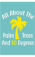 All About The Palm Tree And 80 Degrees