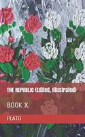 THE REPUBLIC (Edited, Illustrated): Book X.