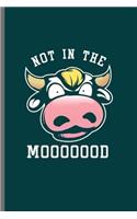 Not in the Mooooood: Cool Animated Cow Animal Design Funny Sayings Blank Journal Gift (6"x9") Lined Notebook to write in