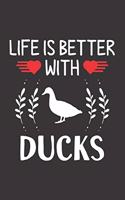 Life Is Better With Ducks: Duck Lovers Men Women Girls Boys Funny Gifts Journal Lined Notebook 6x9 120 Pages