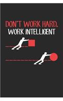 Don't work hard. Work Intelligent: Arbeiten Sie mit intelligenter Smart Physics Notizbuch liniert 120 Seiten für Notizen Zeichnungen Formeln Organizer Tagebuch