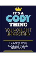It's A Cody Thing You Wouldn't Understand Large (8.5x11) College Ruled Notebook