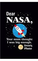 Dear Nasa your mom thought I'm Big enough Pluto