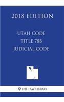 Utah Code - Title 78B - Judicial Code (2018 Edition)