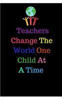 Teachers Change the World One Child at a Time