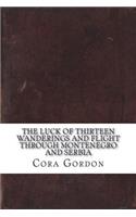 The Luck of Thirteen Wanderings and Flight through Montenegro and Serbia