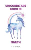 Unicorns Are Born in March: Unicorns Are Born in March, Unicorn, Unicorns, Notebook, Diary, Journal, Funny Notebooks