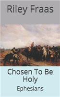 Chosen To Be Holy
