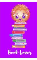 Book Lover: Hedgehog Book Lovers Reading Journal for Kids - Book Review Journal, Book Report School Notepad (6 x 9 110 Wide Ruled Pages)