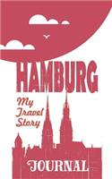 Hamburg - My Travel Story Journal: Travel Story Notebook to Note Every Trip to a Traveled City