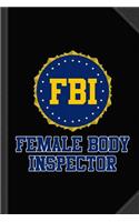 FBI Female Body Inspector Journal Notebook: Blank Lined Ruled for Writing 6x9 120 Pages