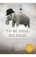 To Be Soul, Do Soul