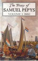 The Diary of Samuel Pepys: Volume I: 1660