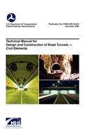 Technical Manual for Design and Construction of Road Tunnels - Civil Elements (FHWA-NHI-10-034): (English)