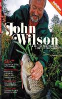 John Wilson: A Special Tribute to our Greatest-Ever Angler
