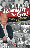 Raring to Go!: Star-Studded Stories from High-Flying Reporter and Sports Journalist Ted Macauley