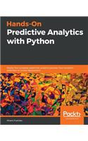 Hands-On Predictive Analytics with Python: Master the complete predictive analytics process, from problem definition to model deployment