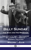 Billy Sunday, the Man and His Message