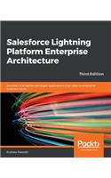 Salesforce Lightning Platform Enterprise Architecture: Architect and deliver packaged applications that cater to enterprise business needs