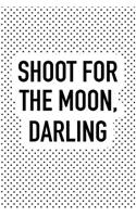 Shoot for the Moon Darling: A 6x9 Inch Softcover Matte Journal Notebook with 120 Blank Lined Pages and an Uplifting Empowering Cover Slogan