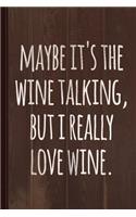 Maybe Its the Wine Talking But I Really Love Wine Journal Notebook