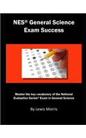 NES General Science Exam Success: Master the Key Vocabulary of the National Evaluation Series Exam in General Science