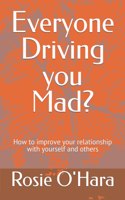 Everyone Driving you Mad?