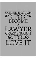 Skilled Enough to Become a Lawyer Crazy Enough to Love It