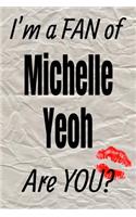 I'm a Fan of Michelle Yeoh Are You? Creative Writing Lined Journal