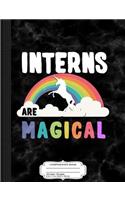 Interns Are Magical Composition Notebook: College Ruled 93/4 X 71/2 100 Sheets 200 Pages for Writing