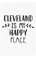 Cleveland Is My Happy Place: A 6x9 Inch Matte Softcover Journal Notebook with 120 Blank Lined Pages and an Uplifting Travel Wanderlust Cover Slogan