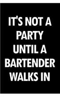 It's Not a Party Until a Bartender Walks in: Blank Lined Novelty Office Humor Themed Notebook to Write In: With a Versatile Wide Rule Interior