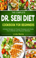 The Complete Dr. Sebi Diet Cookbook for Beginners